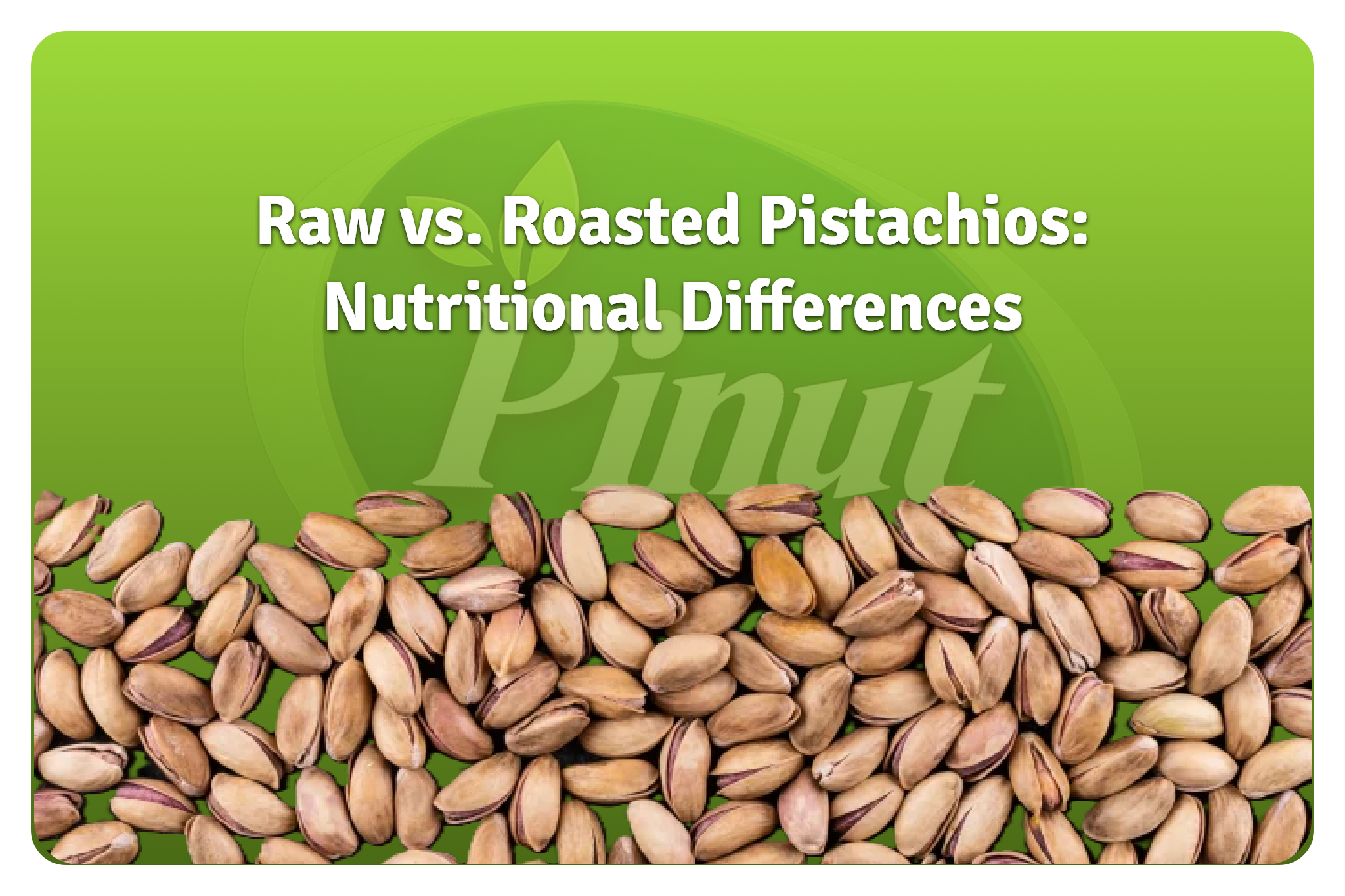 Raw VS Roasted Pistachio difference