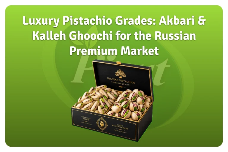 Luxury Pistachio Grades Akbari & Kalleh Ghoochi for the Russian Premium Market-featured image